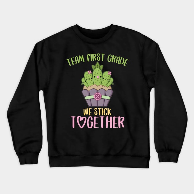 Team First Grade We Stick Together Funny Cactus Back to School Gift for Teachers and Students Crewneck Sweatshirt by BadDesignCo